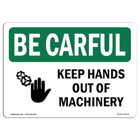 OSHA BE CAREFUL Sign, Keep Hands Out Of Machinery, 18in X 12in Aluminum
